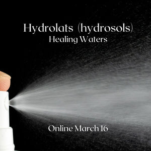 Hydrolats (hydrosols) Online Class