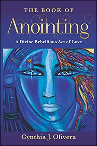 The Book of Anointing- A Divine Rebellious Act of Love